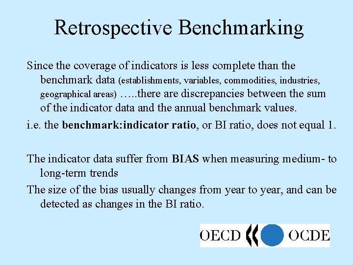 Retrospective Benchmarking Since the coverage of indicators is less complete than the benchmark data