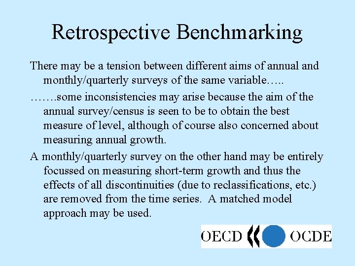 Retrospective Benchmarking There may be a tension between different aims of annual and monthly/quarterly