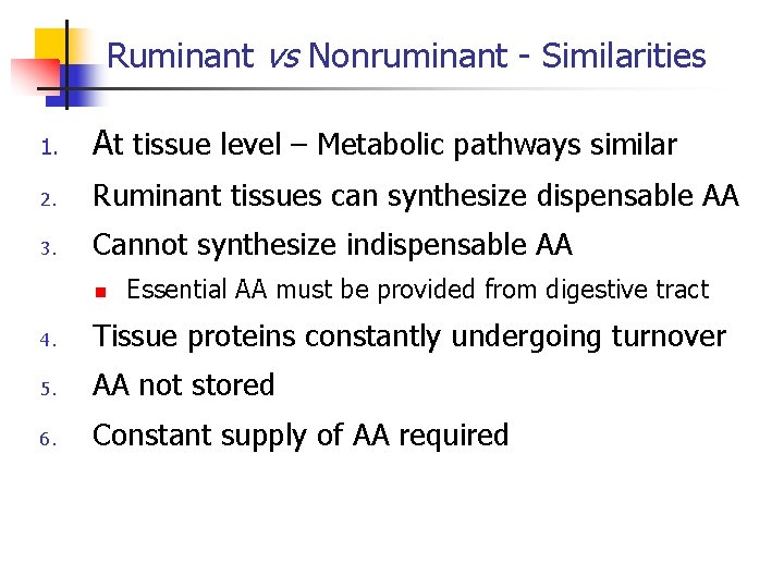 Ruminant vs Nonruminant - Similarities 1. At tissue level – Metabolic pathways similar 2.