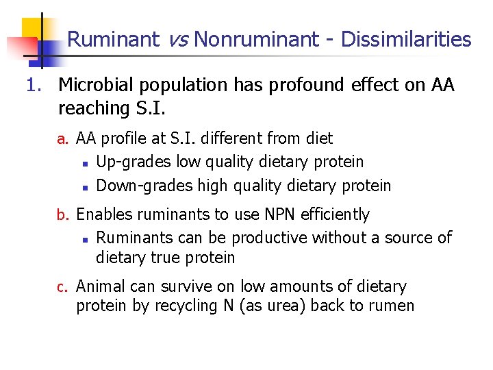 Ruminant vs Nonruminant - Dissimilarities 1. Microbial population has profound effect on AA reaching