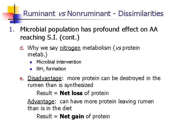 Ruminant vs Nonruminant - Dissimilarities 1. Microbial population has profound effect on AA reaching