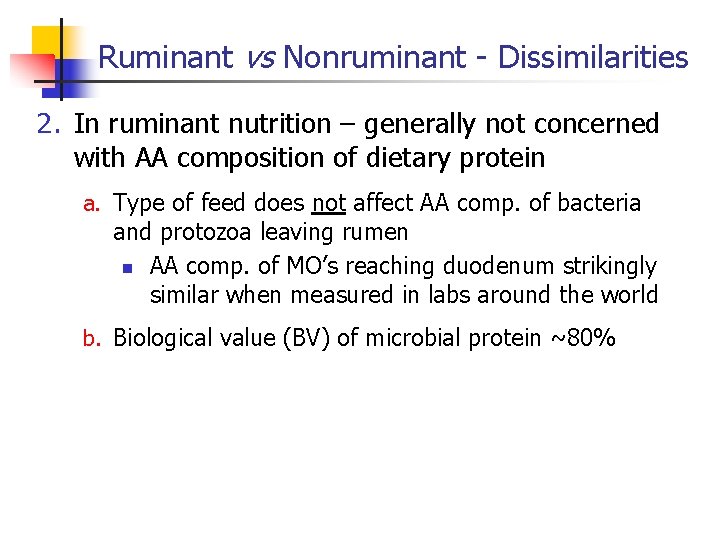 Ruminant vs Nonruminant - Dissimilarities 2. In ruminant nutrition – generally not concerned with