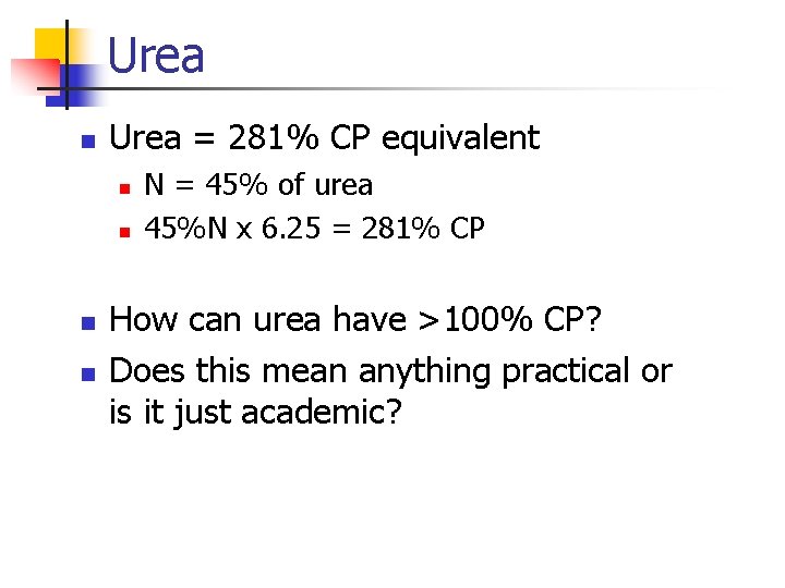 Urea n Urea = 281% CP equivalent n n N = 45% of urea