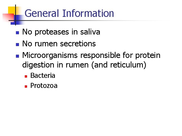 General Information n No proteases in saliva No rumen secretions Microorganisms responsible for protein