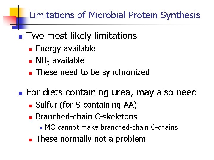 Limitations of Microbial Protein Synthesis n Two most likely limitations n n Energy available