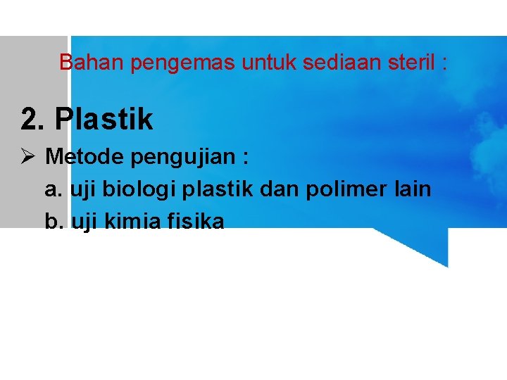 Bahan pengemas untuk sediaan steril : 2. Plastik Ø Metode pengujian : a. uji