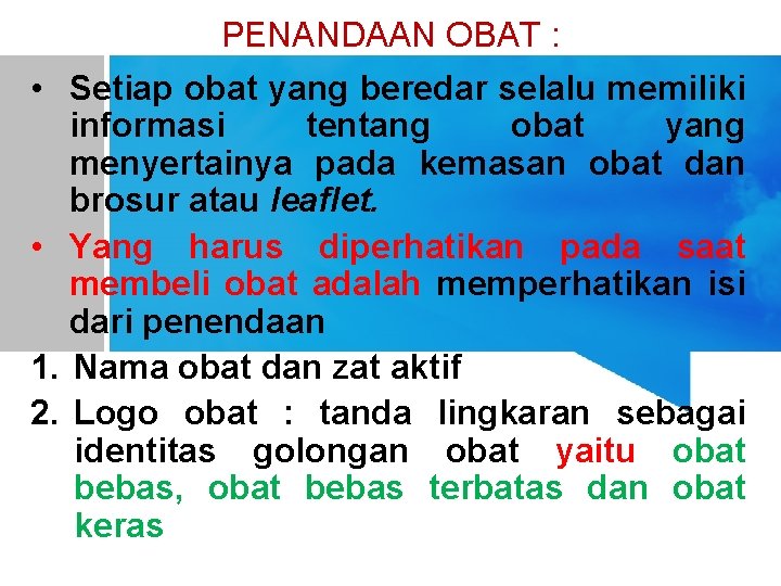 PENANDAAN OBAT : • Setiap obat yang beredar selalu memiliki informasi tentang obat yang