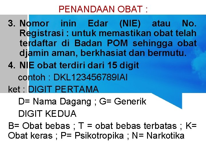 PENANDAAN OBAT : 3. Nomor inin Edar (NIE) atau No. Registrasi : untuk memastikan