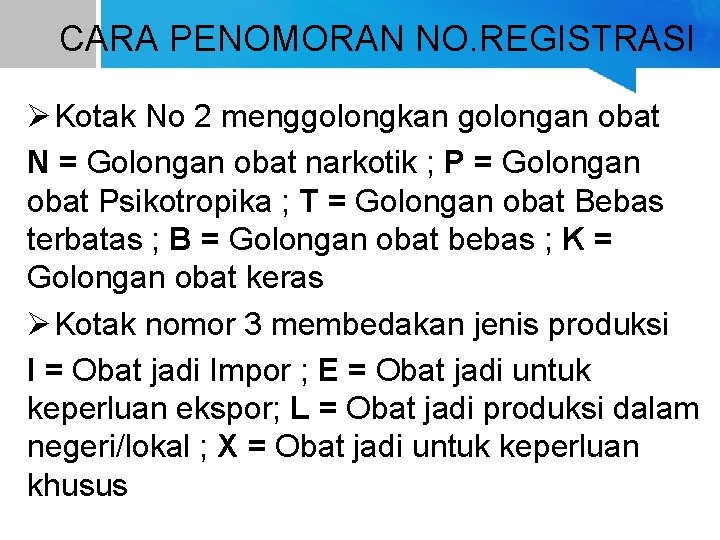 CARA PENOMORAN NO. REGISTRASI Ø Kotak No 2 menggolongkan golongan obat N = Golongan