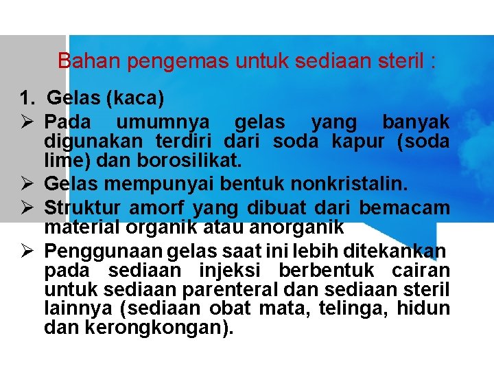 Bahan pengemas untuk sediaan steril : 1. Gelas (kaca) Ø Pada umumnya gelas yang