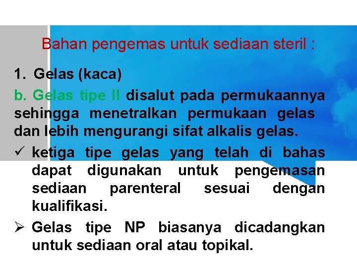 Bahan pengemas untuk sediaan steril : 1. Gelas (kaca) b. Gelas tipe II disalut