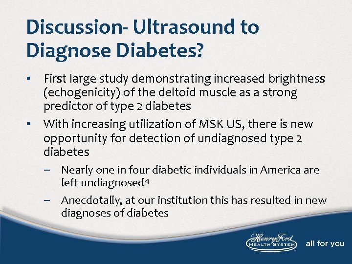 Discussion- Ultrasound to Diagnose Diabetes? ▪ First large study demonstrating increased brightness (echogenicity) of