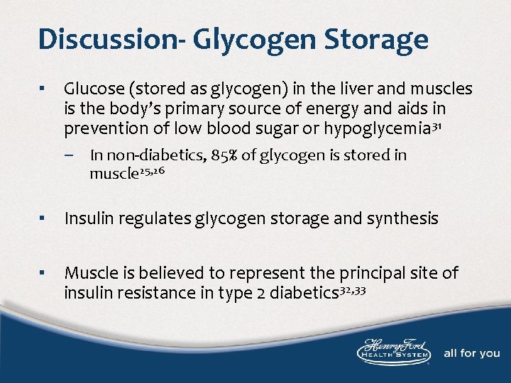Discussion- Glycogen Storage ▪ Glucose (stored as glycogen) in the liver and muscles is