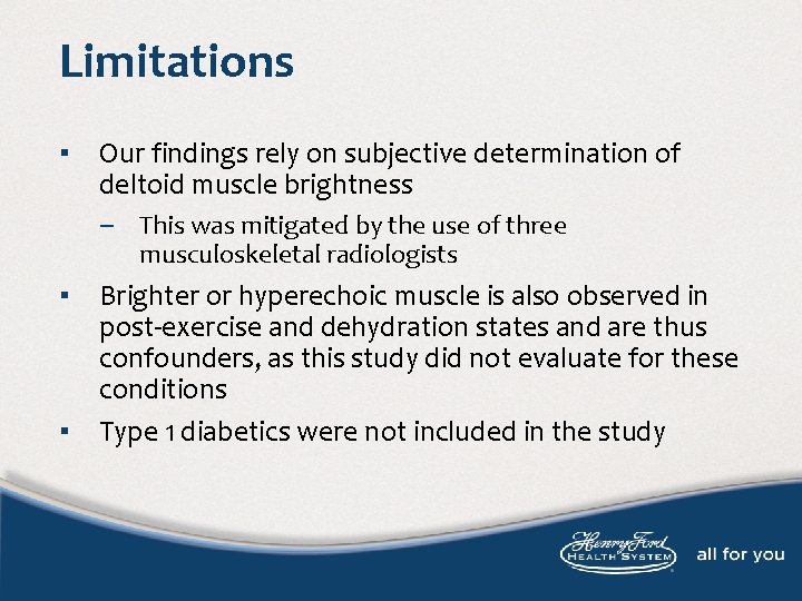 Limitations ▪ Our findings rely on subjective determination of deltoid muscle brightness − This