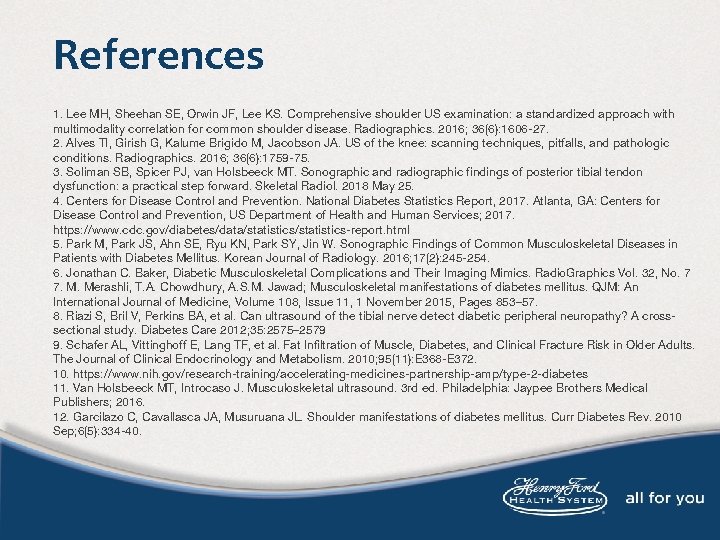 References 1. Lee MH, Sheehan SE, Orwin JF, Lee KS. Comprehensive shoulder US examination: