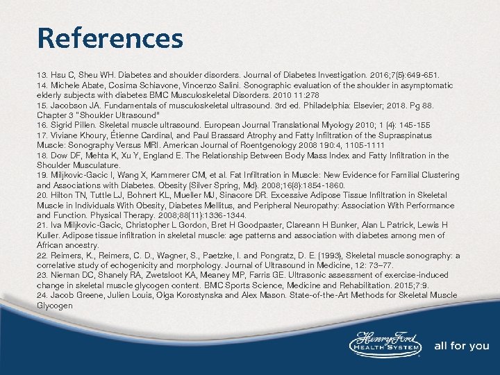 References 13. Hsu C, Sheu WH. Diabetes and shoulder disorders. Journal of Diabetes Investigation.