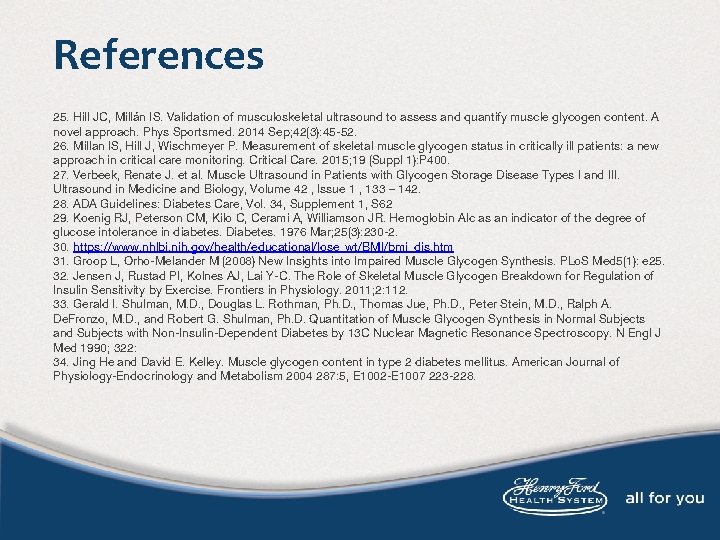 References 25. Hill JC, Millán IS. Validation of musculoskeletal ultrasound to assess and quantify