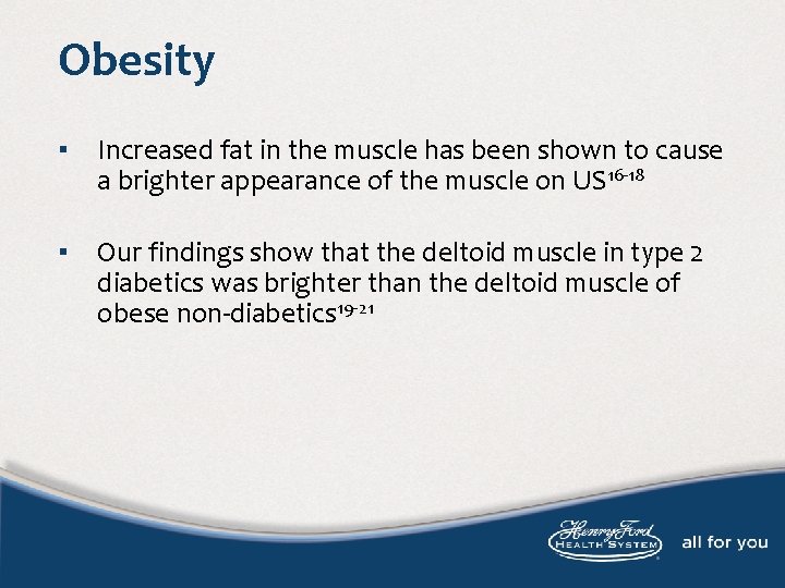 Obesity ▪ Increased fat in the muscle has been shown to cause a brighter