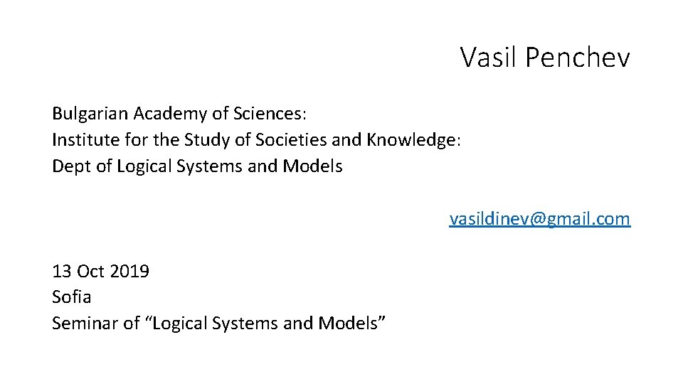 Vasil Penchev Bulgarian Academy of Sciences: Institute for the Study of Societies and Knowledge: