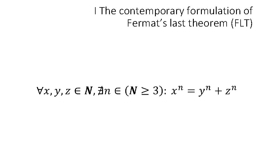I The contemporary formulation of Fermat’s last theorem (FLT) • 
