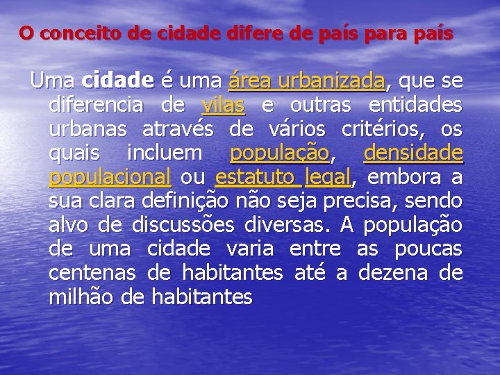 O conceito de cidade difere de país para país Uma cidade é uma área