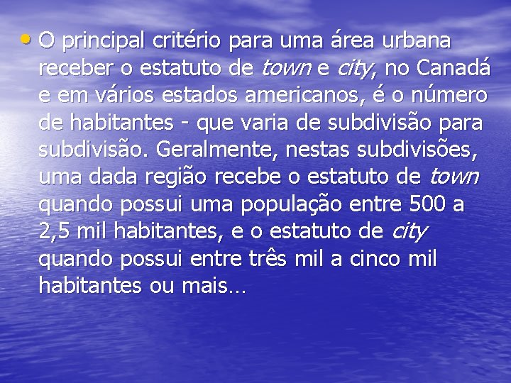  • O principal critério para uma área urbana receber o estatuto de town