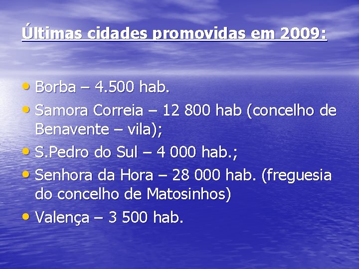 Últimas cidades promovidas em 2009: • Borba – 4. 500 hab. • Samora Correia