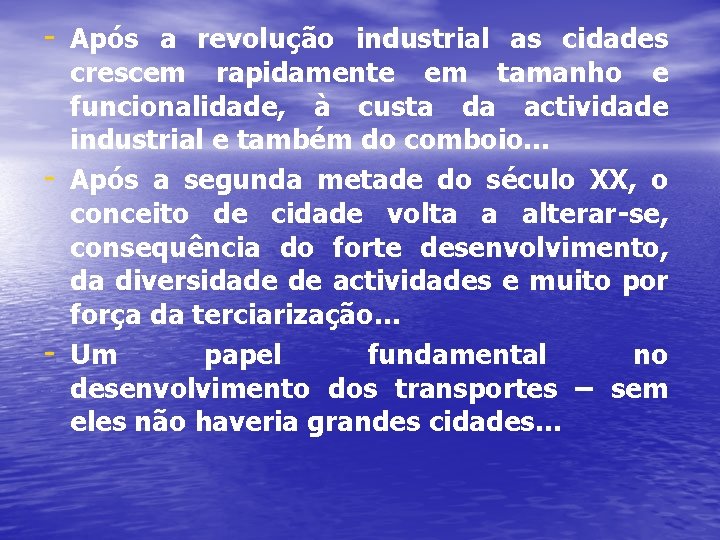 - Após a revolução industrial as cidades - - crescem rapidamente em tamanho e