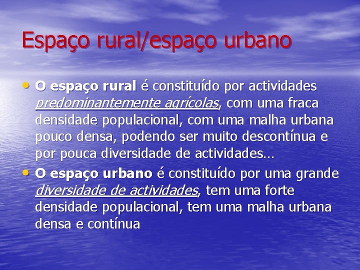 Espaço rural/espaço urbano • O espaço rural é constituído por actividades predominantemente agrícolas, com