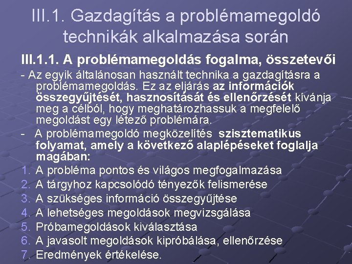 III. 1. Gazdagítás a problémamegoldó technikák alkalmazása során III. 1. 1. A problémamegoldás fogalma,