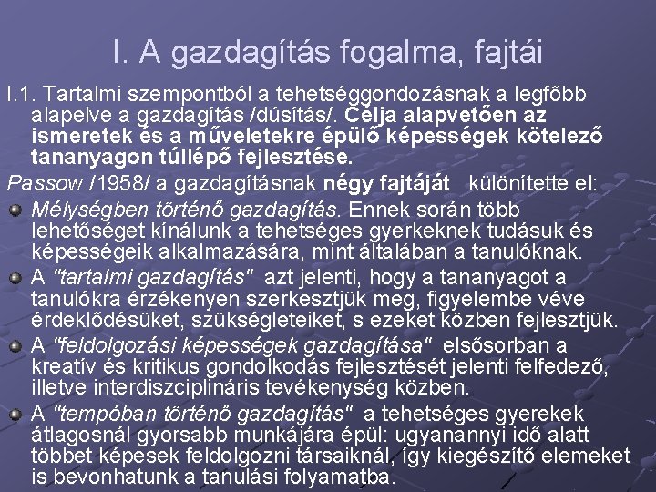 I. A gazdagítás fogalma, fajtái I. 1. Tartalmi szempontból a tehetséggondozásnak a legfőbb alapelve