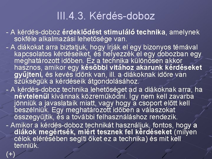 III. 4. 3. Kérdés-doboz - A kérdés-doboz érdeklődést stimuláló technika, amelynek sokféle alkalmazási lehetősége