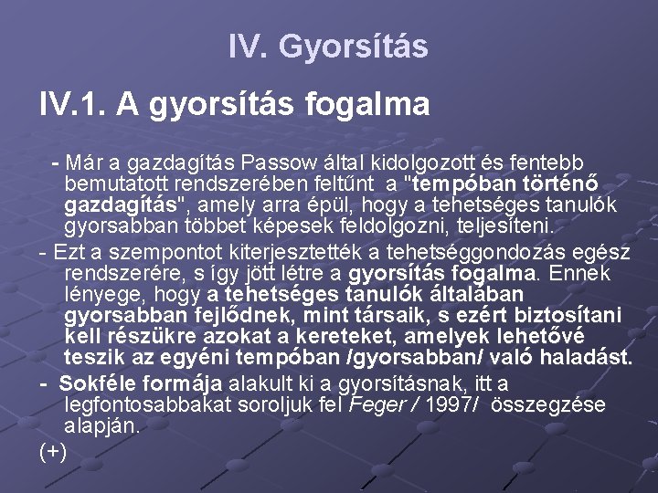 IV. Gyorsítás IV. 1. A gyorsítás fogalma - Már a gazdagítás Passow által kidolgozott