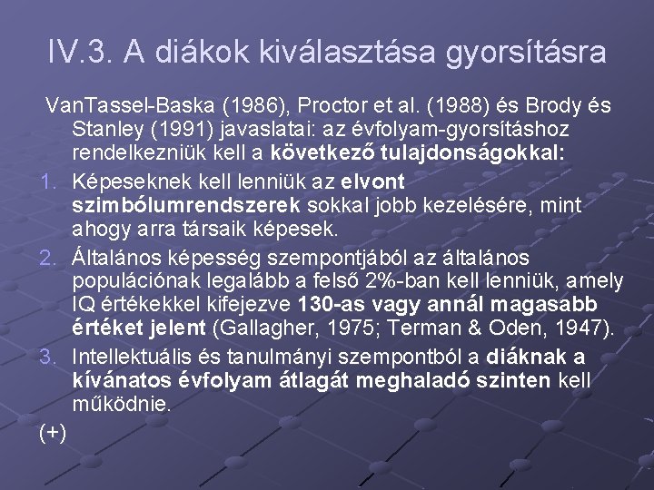 IV. 3. A diákok kiválasztása gyorsításra Van. Tassel-Baska (1986), Proctor et al. (1988) és