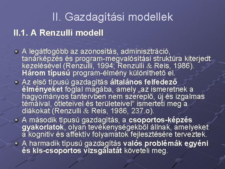 II. Gazdagítási modellek II. 1. A Renzulli modell A legátfogóbb az azonosítás, adminisztráció, tanárképzés