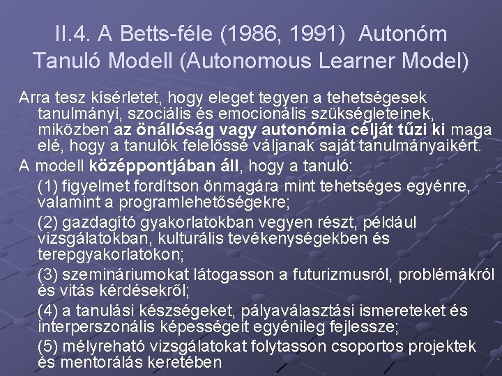 II. 4. A Betts-féle (1986, 1991) Autonóm Tanuló Modell (Autonomous Learner Model) Arra tesz