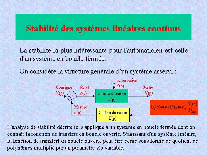 Stabilité des systèmes linéaires continus La stabilité la plus intéressante pour l'automaticien est celle