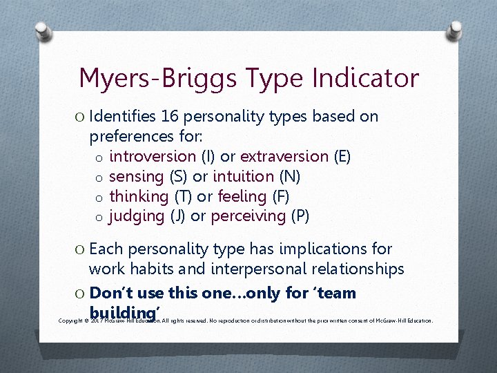Myers-Briggs Type Indicator O Identifies 16 personality types based on preferences for: o introversion