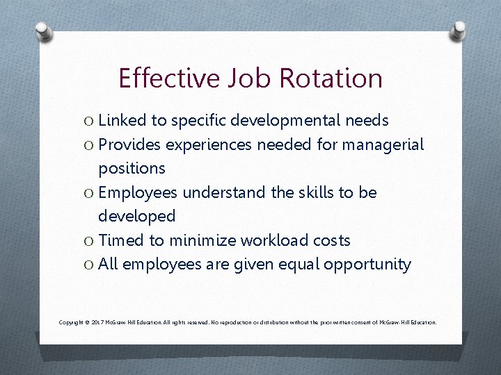 Effective Job Rotation O Linked to specific developmental needs O Provides experiences needed for