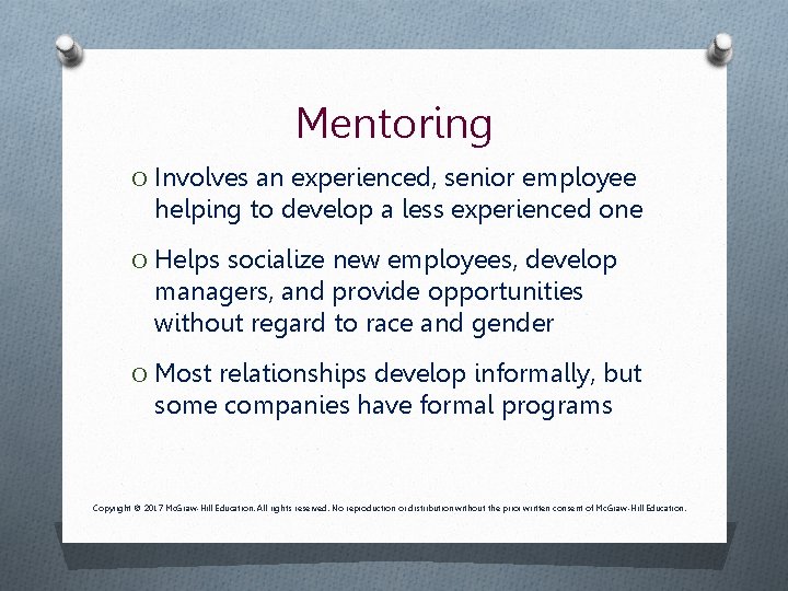 Mentoring O Involves an experienced, senior employee helping to develop a less experienced one