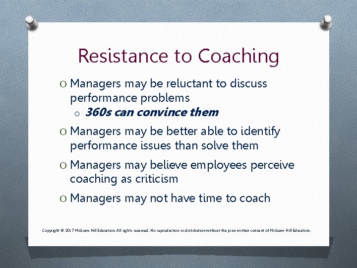 Resistance to Coaching O Managers may be reluctant to discuss performance problems o 360