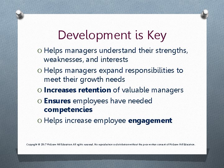 Development is Key O Helps managers understand their strengths, weaknesses, and interests O Helps