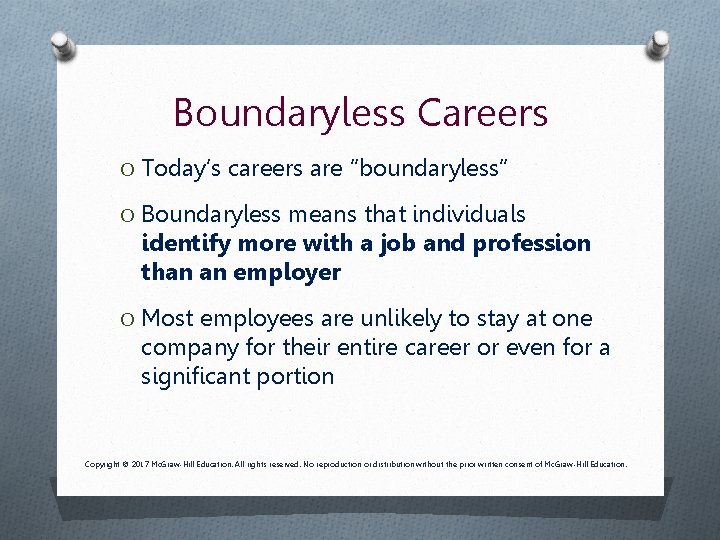 Boundaryless Careers O Today’s careers are “boundaryless” O Boundaryless means that individuals identify more