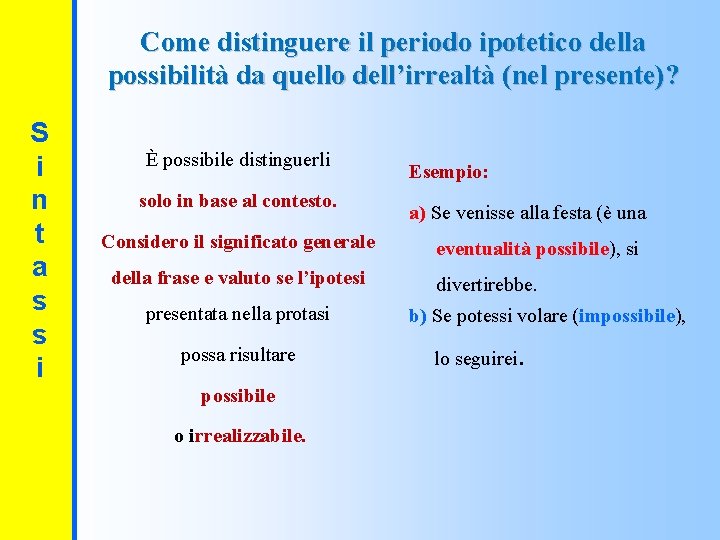 Come distinguere il periodo ipotetico della possibilità da quello dell’irrealtà (nel presente)? S i