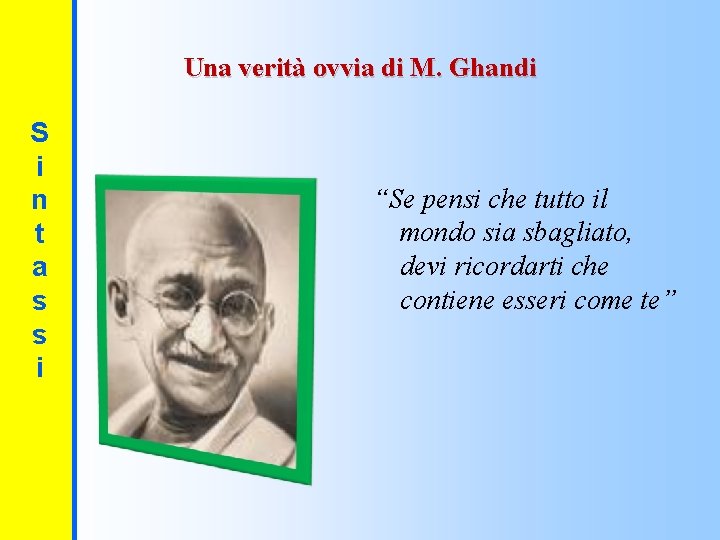 Una verità ovvia di M. Ghandi S i n t a s s i