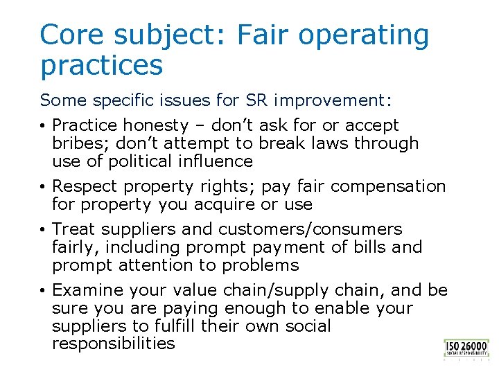 Core subject: Fair operating practices Some specific issues for SR improvement: • Practice honesty