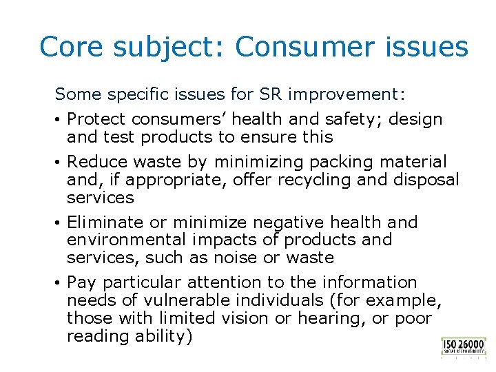 Core subject: Consumer issues Some specific issues for SR improvement: • Protect consumers’ health
