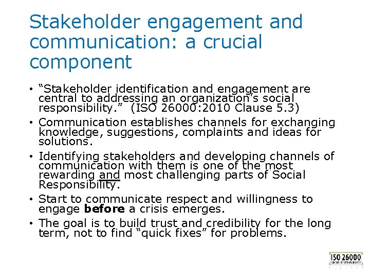 Stakeholder engagement and communication: a crucial component • “Stakeholder identification and engagement are central