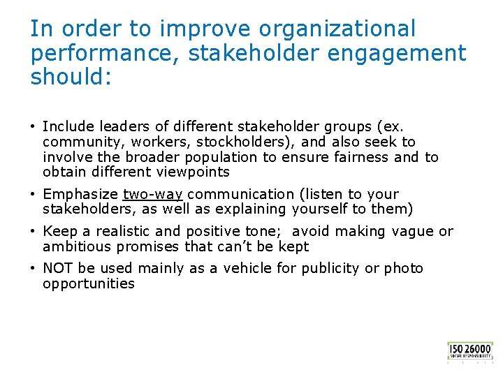 In order to improve organizational performance, stakeholder engagement should: • Include leaders of different