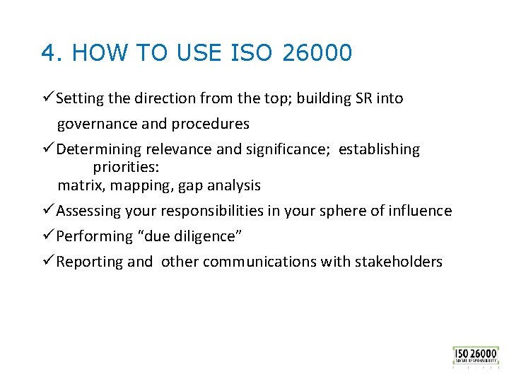 4. HOW TO USE ISO 26000 üSetting the direction from the top; building SR